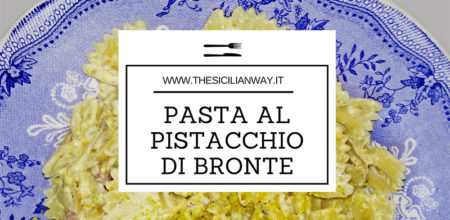 Pasta al pistacchio di Bronte: una deliziosa ricetta siciliana