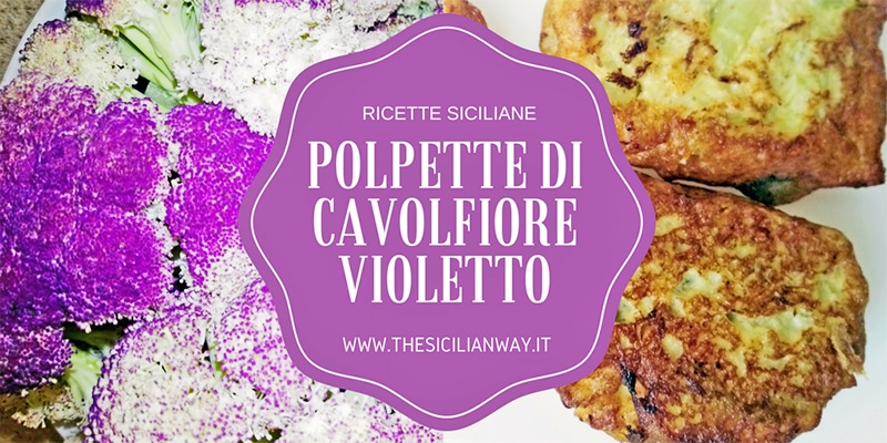 Ricetta siciliana: polpette di cavolfiore violetto